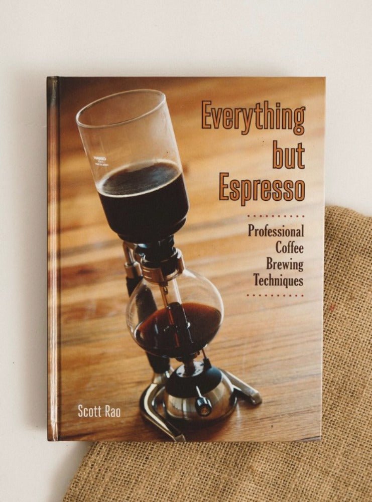 EVERYTHING BUT ESPRESSO - SCOTT RAO - Coffee Embassy